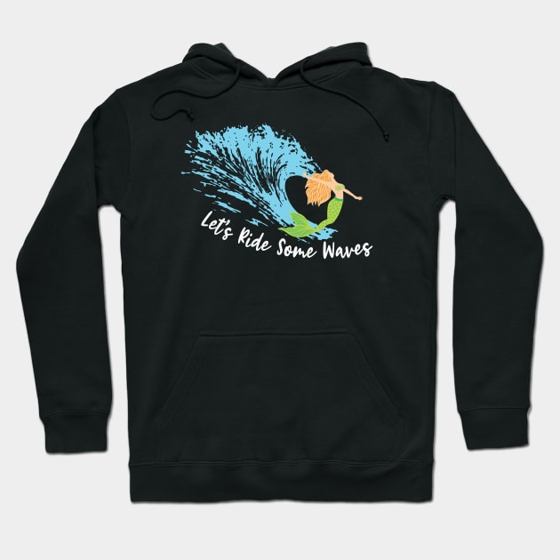 Lets Ride Some Waves Mermaid Surfing Ocean Sea Hoodie by Rosemarie Guieb Designs